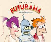 The Art of Futurama : A Visual History of Matt Groening's Cult Classic Animated Series