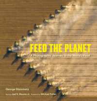 Feed the Planet : A Photographic Journey to the World's Food