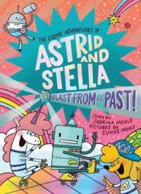 Blast from the Past! (the Cosmic Adventures of Astrid and Stella Book #5 (a Hello!lucky Book)) : A Graphic Novel (Cosmic Adventures of Astrid and Stella)