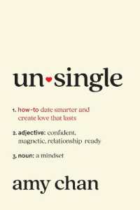 Unsingle : How to Date Smarter and Create Love That Lasts