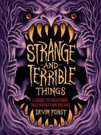 Strange and Terrible Things : A Guide to Creatures That Haunt Our Dreams