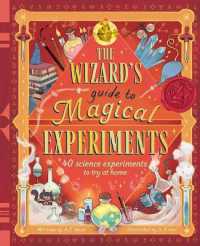 The Wizard's Guide to Magical Experiments : 40 Science Experiments to Try at Home (The Wizard's Guides)