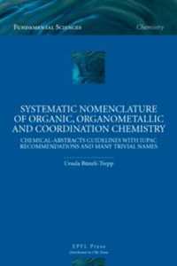 Systematic Nomenclature of Organic, Organometallic and Coordination Chemistry : Chemical-Abstracts Guidelines with IUPAC Recommendations and Many Trivial Names