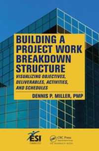 Building a Project Work Breakdown Structure : Visualizing Objectives, Deliverables, Activities, and Schedules (Esi International Project Management Series)