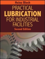 Practical Lubrication for Industrial Facilities （2ND）