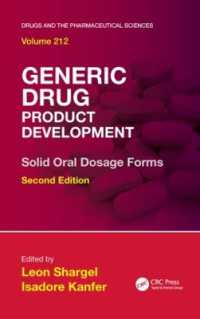 Generic Drug Product Development : Solid Oral Dosage Forms, Second Edition (Drugs and the Pharmaceutical Sciences) （2ND）
