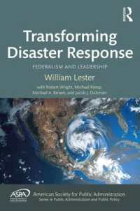 災害対応の変容：連邦制とリーダーシップ<br>Transforming Disaster Response : Federalism and Leadership (Aspa Series in Public Administration and Public Policy)