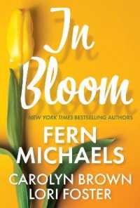 In Bloom : Three Delightful Love Stories Perfect for Spring Reading