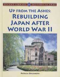 Up from the Ashes : Rebuilding Japan after World War II (Lucent Library of Historical Eras) （Library Binding）