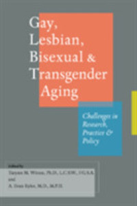 Gay, Lesbian, Bisexual, and Transgender Aging : Challenges in Research, Practice, and Policy