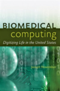 Biomedical Computing : Digitizing Life in the United States (The Johns Hopkins University Studies in Historical and Political Science)