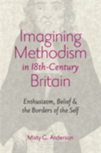 Imagining Methodism in Eighteenth-Century Britain : Enthusiasm, Belief, and the Borders of the Self