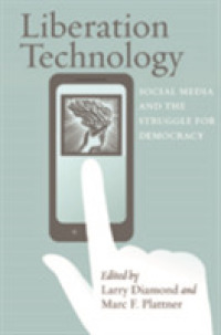 解放のテクノロジー：ソーシャルメディアと民主化運動<br>Liberation Technology : Social Media and the Struggle for Democracy (A Journal of Democracy Book)