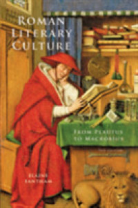 Roman Literary Culture : From Plautus to Macrobius (Ancient Society and History) （2ND）