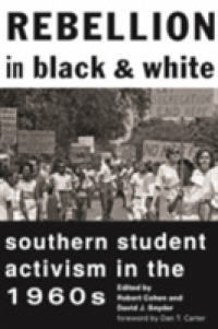 Rebellion in Black and White : Southern Student Activism in the 1960s