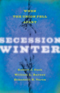 Secession Winter : When the Union Fell Apart (The Marcus Cunliffe Lecture Series)