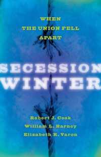 Secession Winter : When the Union Fell Apart (The Marcus Cunliffe Lecture Series)