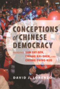 Conceptions of Chinese Democracy : Reading Sun Yat-sen, Chiang Kai-shek, and Chiang Ching-kuo