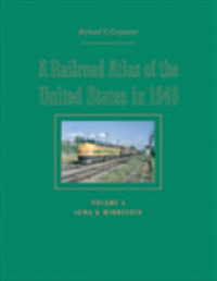 A Railroad Atlas of the United States in 1946 : Volume 5: Iowa and Minnesota (Creating the North American Landscape)