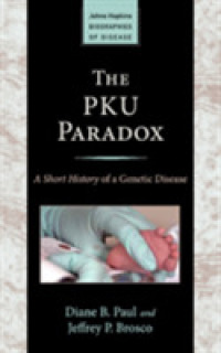The PKU Paradox : A Short History of a Genetic Disease (Johns Hopkins Biographies of Disease)