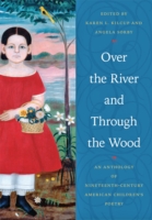 Over the River and through the Wood : An Anthology of Nineteenth-Century American Children's Poetry