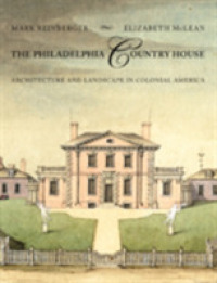The Philadelphia Country House : Architecture and Landscape in Colonial America