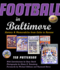 Football in Baltimore : History and Memorabilia from Colts to Ravens （2ND）