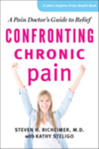 Confronting Chronic Pain : A Pain Doctor's Guide to Relief (A Johns Hopkins Press Health Book)