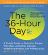 36-hour Day : A Family Guide to Caring for People Who Have Alzheimer Disease, Related Dementia (A Johns Hopkins Press Health Book) -- Downloadable aud （fifth edit）