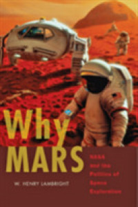 Why Mars : NASA and the Politics of Space Exploration (New Series in Nasa History)