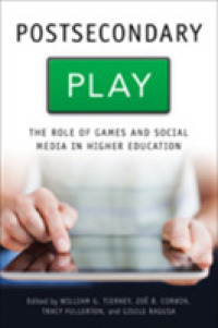 Postsecondary Play : The Role of Games and Social Media in Higher Education (Tech.edu: a Hopkins Series on Education and Technology)