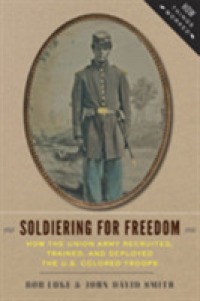 Soldiering for Freedom : How the Union Army Recruited, Trained, and Deployed the U.S. Colored Troops (How Things Worked)