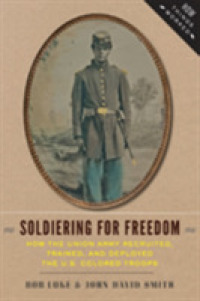 Soldiering for Freedom : How the Union Army Recruited, Trained, and Deployed the U.S. Colored Troops (How Things Worked)