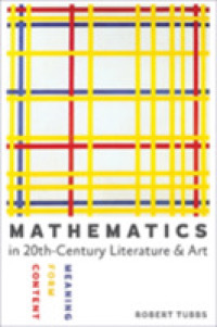 ２０世紀文学・芸術における数学<br>Mathematics in Twentieth-Century Literature and Art : Content, Form, Meaning