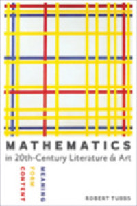 ２０世紀文学・芸術における数学<br>Mathematics in Twentieth-Century Literature and Art : Content, Form, Meaning