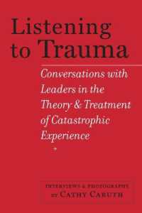 Listening to Trauma : Conversations with Leaders in the Theory and Treatment of Catastrophic Experience