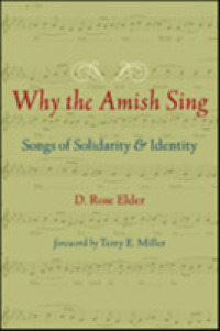Why the Amish Sing : Songs of Solidarity and Identity (Young Center Books in Anabaptist and Pietist Studies)