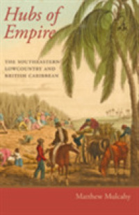 Hubs of Empire : The Southeastern Lowcountry and British Caribbean (Regional Perspectives on Early America)