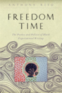 Freedom Time : The Poetics and Politics of Black Experimental Writing (The Callaloo African Diaspora Series)