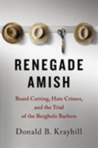 Renegade Amish : Beard Cutting, Hate Crimes, and the Trial of the Bergholz Barbers