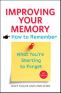 Improving Your Memory : How to Remember What You're Starting to Forget （4TH）