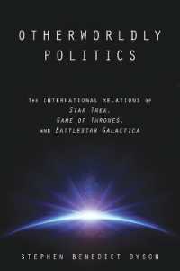 Otherworldly Politics : The International Relations of Star Trek, Game of Thrones, and Battlestar Galactica
