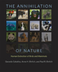 The Annihilation of Nature : Human Extinction of Birds and Mammals