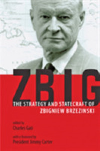 Zbig : The Strategy and Statecraft of Zbigniew Brzezinski