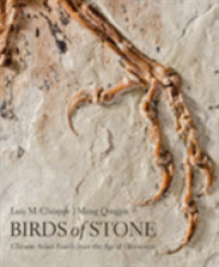 Birds of Stone : Chinese Avian Fossils from the Age of Dinosaurs