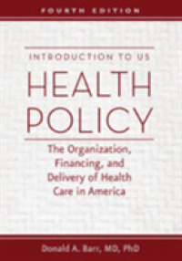 アメリカ保健医療政策入門（第４版）<br>Introduction to US Health Policy : The Organization, Financing, and Delivery of Health Care in America （4TH）