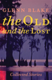 The Old and the Lost : Collected Stories (Johns Hopkins: Poetry and Fiction)