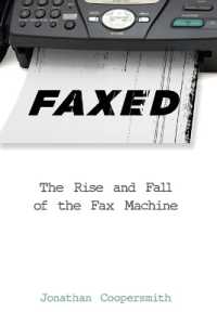 ファックスの盛衰史<br>Faxed : The Rise and Fall of the Fax Machine (Johns Hopkins Studies in the History of Technology)