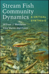 Stream Fish Community Dynamics : A Critical Synthesis