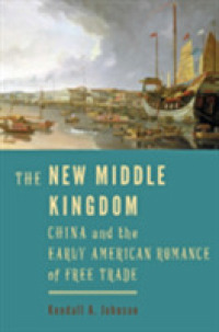The New Middle Kingdom : China and the Early American Romance of Free Trade